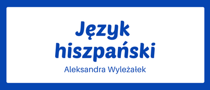 Język hiszpański - Aleksandra Wyleżałek